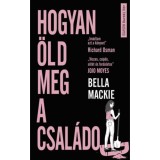 Hogyan &ouml;ld meg a csal&aacute;dod - Bella Mackie
