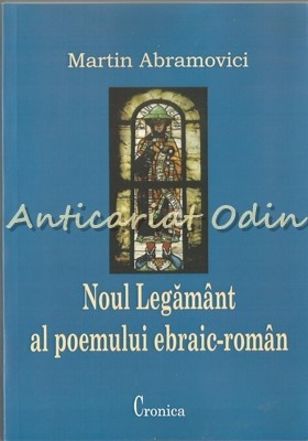 Noul Legamant Al Poemului Ebraic-Roman - Martin Abramovici foto