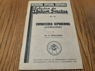 COMBATEREA HIPODERMEI (Strechia) - G. Dinulescu -Sfaturi Practice 13,1940, 39 p foto