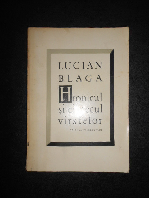 LUCIAN BLAGA - HRONICUL SI CANTECUL VARSTELOR