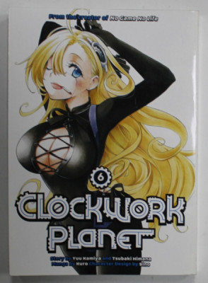 CLOCKWORK PLANET no. 6 , by YUU KAMIYA , manga by KURO , 2017, BENZI DESENATE * foto