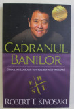 CADRANUL BANILOR , GHIDUL TATALUI BOGAT PENTRU LIBERTATE FINANCIARA , EDITIA A III - A de ROBERT T. KIYOSAKI , 2018 * PREZINTA HALOURI DE APA