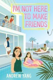 I&#039;m Not Here to Make Friends