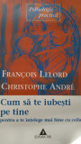 Cum sa te iubesti pe tine Christophe Andre, Francois Lelord 2003