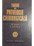 E. Proca - Tratat de patologie chirurgicala, vol. 6 (editia 1986)