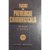 E. Proca - Tratat de patologie chirurgicala, vol. 6 (Editia: 1986)