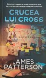 Cumpara ieftin Crucea lui Cross - 2019 - James Patterson ($F93)
