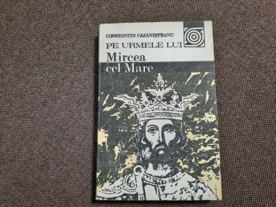 Constantin Căzănișteanu - Pe urmele lui Mircea cel Mare RF7/1 foto