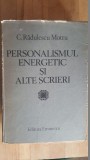 Personalismul energetic si alte scrieri- C.Radulescu Motru