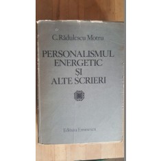 Personalismul energetic si alte scrieri- C.Radulescu Motru