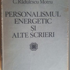 Personalismul energetic si alte scrieri- C.Radulescu Motru