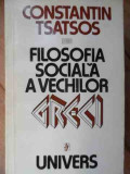 Filosofia Sociala A Vechilor Greci - Constantin Tsatsos ,525200