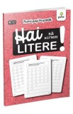 Hai sa scriem litere! Primii pasi la scoala 6-7 ani, Autor Anonim