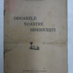 ODOARELE NOASTRE BISERICESTI de MARCEL ROMANESCU , 1943 , PREZINTA PETE SI HALOURI DE APA *