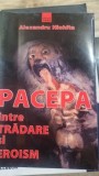Pacepa &icirc;ntre trădare și eroism de Alexandru Nichita