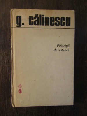 PRINCIPII DE ESTETICA -G. CALINESCU foto