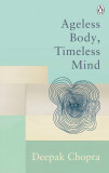 Ageless Body, Timeless Mind | Dr Deepak Chopra, Ebury Publishing