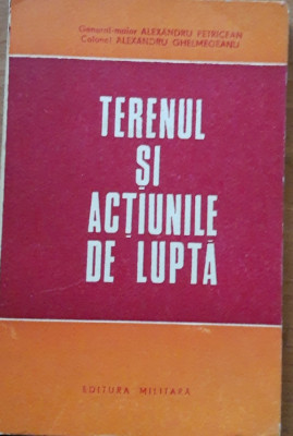 TERENUL SI ACTIUNILE DE LUPTA - ALEXANDRU PETRICEAN foto