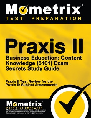 Praxis II Business Education: Content Knowledge (5101) Exam Secrets: Praxis II Test Review for the Praxis II: Subject Assessments foto