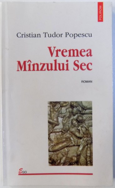 VREMEA MANZULUI SEC de CRISTIAN TUDOR POPESCU , 1998