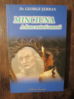 Minciuna: A doua natură umană - George Șerban foto