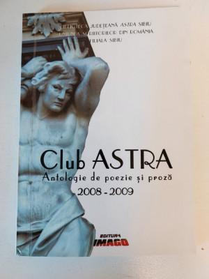 Club Astra, Antologie de poezie si proza 2008-2009, Editura IMAGO, Sibiu 2009 foto
