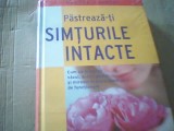 PASTREAZA-TI SIMTURILE INTACTE ( Reader`s Digest, 2010 ) / in tipla, Alta editura