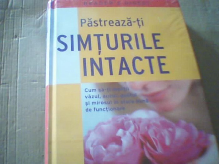 PASTREAZA-TI SIMTURILE INTACTE ( Reader`s Digest, 2010 ) / in tipla