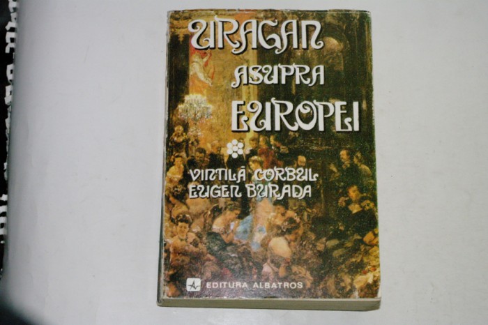 Uragan asupra Europei - Vintila Corbul - Eugen Burada - Vol. 1