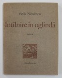 INTALNIRE IN OGLINDA - poeme de VASILE NICOLESCU , 1978 , DEDICATIE *