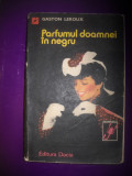 HOPCT PARFUMUL DOAMNEI IN NEGRU/ GASTON LEROUX - 1984 / 245 PAGINI