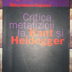 Magdalena Marculescu-Cojocea - Critica metafizicii la Kant si Heidegger