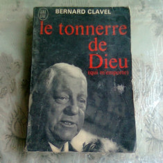 LE TONNERRE DE DIEU - BERNARD CLAVEL (CARTE IN LIMBA FRANCEZA)