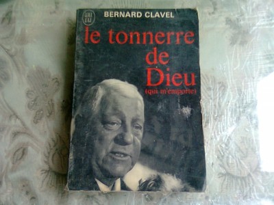 LE TONNERRE DE DIEU - BERNARD CLAVEL (CARTE IN LIMBA FRANCEZA) foto