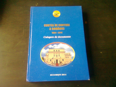 CURTEA DE CONTURI A ROMANIEI 1864-2014, CULEGERE DE DOCUMENTE foto