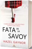 Fata de la Savoy - Hazel Gaynor - Editura Act si Politon