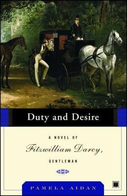 Duty and Desire: A Novel of Fitzwilliam Darcy, Gentleman foto