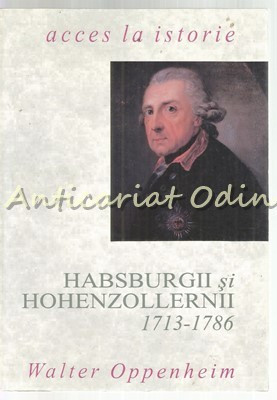 Habsburgii Si Hohenzollernii 1713-1786 - Walter Oppenheim