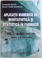 APLICATII NUMERICE DE BIOSTATICA SI STATISTICA IN FARMACIE , VOL. I - METODE MANUALE , de CONSTANTIN MIRCIOIU si ROXANA COLETTE SANDULOVICI , 2010 foto
