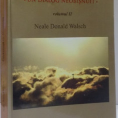 CONVERSATII CU DUMNEZEU, UN DIALOG NEOBISNUIT, VOL. II de NEALE DONALD WALSCH, 2000