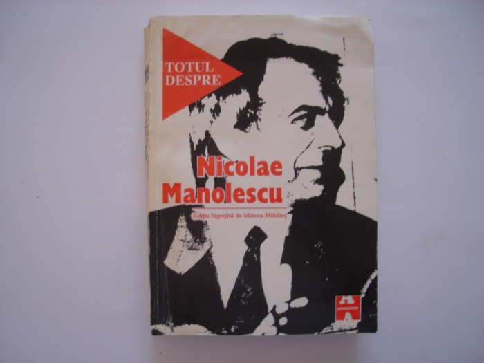 Totul despre Nicolae Manolescu - Mircea Mihaies