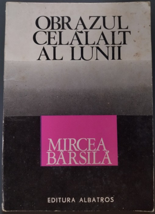 MIRCEA BARSILA - OBRAZUL CELALALT AL LUNII (VERSURI, volum de debut - 1982)