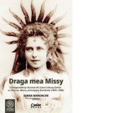 Draga mea Missy. Corespondenta ducesei de Saxa-Coburg-Gotha cu fiica sa, Maria, principesa Romaniei (1893-1900) - Diana Mandache, Simona Preda