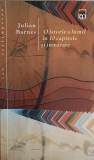 O istorie a lumii in 10 capitole si jumatate - Julian Barnes, Rao, 2003, Contemporan, paperback, Istorie