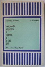 INVATAMANTUL OBLIGATORIU IN ROMANIA SI IN ALTE TARI de VALENTINA FILIPESCU si OLGA OPREA , 1972