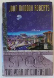 SPQR XIII , THE YEAR OF CONFUSION by JOHN MADDOX ROBERTS , 2010