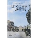 K&eacute;t őszi nap Ujpesten - Jolsvai Andr&aacute;s