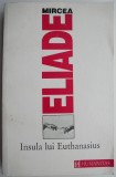 Insula lui Euthanasius &ndash; Mircea Eliade