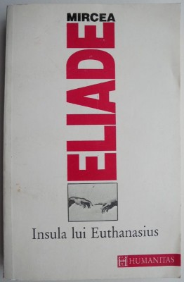 Insula lui Euthanasius &amp;ndash; Mircea Eliade foto