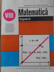 MATEMATICA ALGEBRA, MANUAL PENTRU CLASA A VIII-A-IOAN CRACIUNEL, MIRCEA FIANU SI COLAB. foto